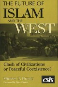 The future of Islam and the west : clash of civilizations or peacefull coexixtence